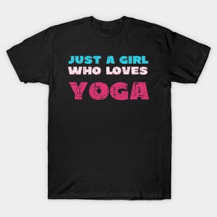 Just a girl who loves yoga T-Shirt